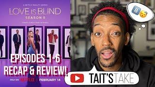 Love is Blind Season 8 | Episodes 1-6 Recap & Review | Netflix Series