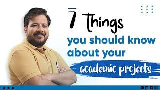 7 Things you should know about your academic projects