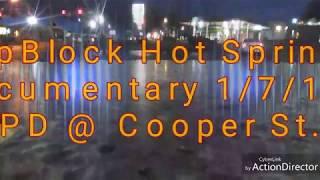 CopBlock Hot Springs Documentary: 1/7/18 HSPD @ Cooper St.