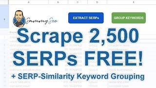 Scrape 2,500 SERPs & Group Keywords on SERP Similarity for FREE