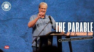 The Parable of the Prodigal Son | Guest Speaker Andy Caldwell | Sunday Sermon | Luke 15 | 10-20-24