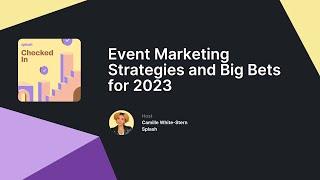 Event Marketing Strategies and Big Bets for 2023