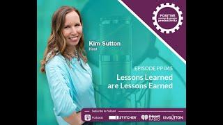 Lessons Learned are Lessons Earned - Positive Productivity Podcast