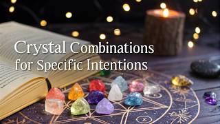 Crystal Combinations for Specific Intentions