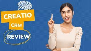 Creatio CRM: The Ultimate Sales and Marketing Platform - Full Review