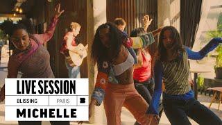 MICHELLE - Blissing | Live Session