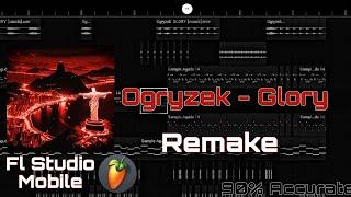 Ogryzek - Glory      FL Studio Mobile Remake by M£ÐIK ( 90% Accurate)