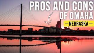 The PROS and CONS of Omaha, Nebraska