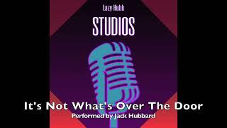 It's Not What's Over The Door - Jack Hubbard