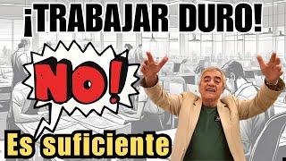 ¡TRABAJAR DURO! NO es suficiente