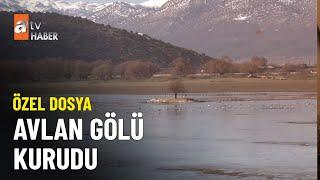 ÖZEL DOSYA - Avlan gölü kurudu! - atv Ana Haber 10 Eylül 2023