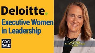 Women in Leadership: Lessons from Deloitte Executive Chair Janet Foutty - CXOTalk #745