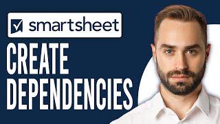 How to Create Dependencies in Smartsheet (Enable Dependencies)