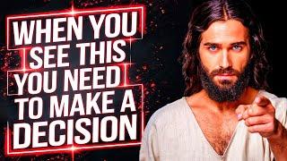 God Says: When You See This You NEED to Make A Decision | God Message | Gods Message Now | God Helps