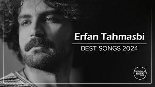 Erfan Tahmasbi - Best Songs 2024 ( عرفان طهماسبی - میکس بهترین آهنگ ها )