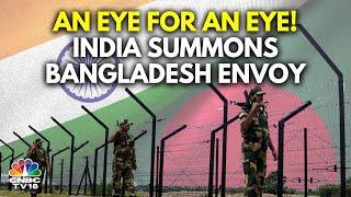 India Summons Bangladesh Envoy Over Border Fencing Scuffle | N18V | CNBC TV18