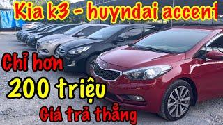 Hơn 200 triệu. Huyndai accent- kia k3 at-mt nhập việt phom dáng đẹp xe ô tô cũ giá rẻ .lh:0335551588