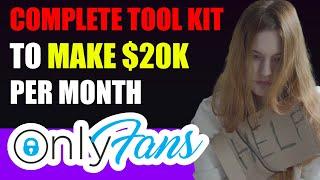 Use these TOOLS to make 20K per Month On ONLYFANS