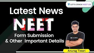 Latest News | NEET Form Submission And Other Important Details | NEET 2021 News | Anurag Tiwari