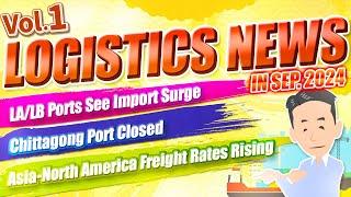 Logistics News in September, 2024 Vol.1. Explained Imports Volume in NA, Port Blockade in Bangladesh