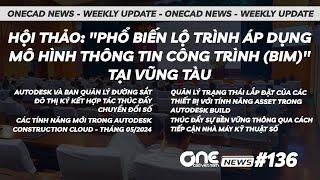 Phổ biến lộ trình áp dụng mô hình thông tin công trình (BIM) tại Vũng Tàu | OneCAD News #136