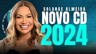 SOLANGE ALMEIDA 2024 - REPERTÓRIO NOVO OUTUBRO 2024 - SÓ MÚSICAS NOVAS