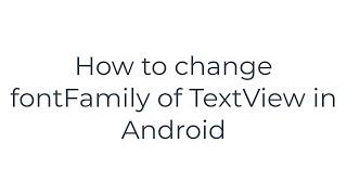 How to change fontFamily of TextView in Android