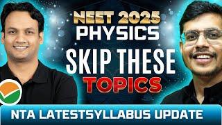 Skip these topics for NEET 2025 Physics | NEET Physics | Must Watch | Dr. Anand Mani