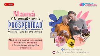 Viernes de #Live Con Mary Cardona | Mamá y la Conexión con la Prosperidad