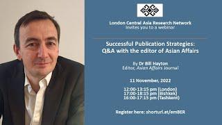 Dr. Bill Hayton, Editor, Asian Affairs Journal, on Successful Publication Strategies, 11 Nov. 2022