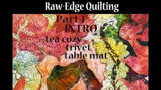 Raw Edge Applique No Fusing | # 1 tea cozy, trivet, table mat | art quilting |Advanced Tutorial