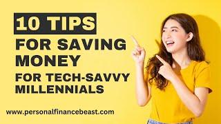 10 Tips for Saving Money for Tech-Savvy Millennials    #savemoney  #personalfinance