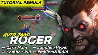 TUTORIAL PEMULA ROGER JUNGLER CARA MAIN COMBO SKILL EMBLEM & BUILD TERSAKIT 2023