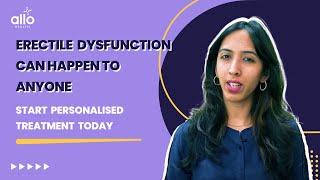 Erectile Dysfunction Can Affect People Of All Ages | Personalised ED Treatment | Allo Health