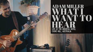 Adam Miller - What I Want To Hear (Official Video) - Live in Newcastle, Australia