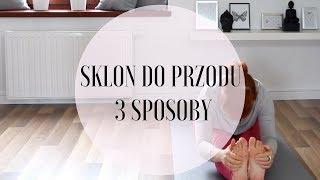 Skłon do przodu na 3 SPOSOBY