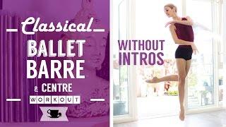 Classical Ballet Barre with Centre (without intros) | Lazy Dancer Tips