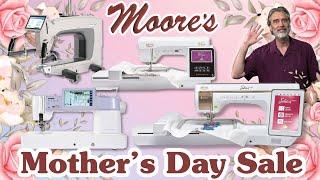 Mother’s Day Sale - Moore's Sewing Center