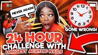 24 Hour Challenge With The LONGEST ACRYLIC NAILS EVER! **GONE COMPLETELY WRONG** (NEVER AGAIN)