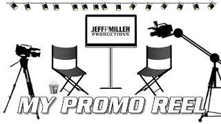 My Promo Reel - Jeff P Miller Productions