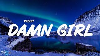 Vaboh - Damn Girl (Lyrics)