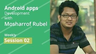 Android Apps Development with Mosharrof Rubel - LIVE Class - 2