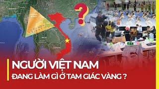 VIỆT NAM CÁCH TAM GIÁC VÀNG BAO XA, NGƯỜI VIỆT NAM ĐANG LÀM GÌ Ở TAM GIÁC VÀNG?