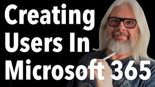 Creating Users In Microsoft 365: Everything You Need To Know | Peter Rising MVP