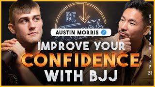 Stop Doing These 3 Things to IMPROVE Your BJJ with Austin Morris - Be Frank Podcast EP.23