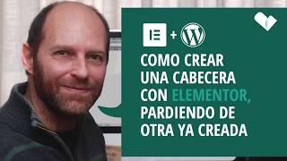 Como crear una cabecera con Elementor utilizando una ya creada