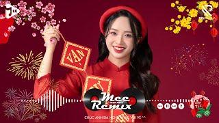 Nhạc Tết 2025 Remix, LK Nhạc Xuân 2025 Remix Hay Nhất Nghe Là Thấy Tết - Chào Xuân Ất Tỵ 2025