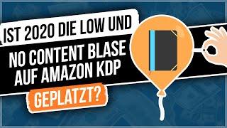 Ist 2020 die Low und No Content Blase auf Amazon KDP geplatzt?