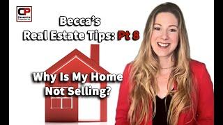 Becca's Real Estate Tips Pt 8 | Why Is My Home Not Selling? | Casandra Properties