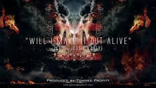 Will I Make It Out Alive (feat. Jessie Early) - Tommee Profitt